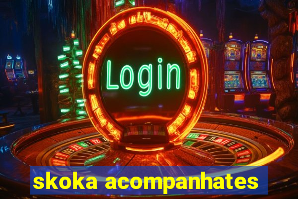 skoka acompanhates